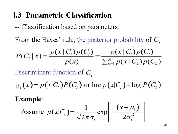 4. 3 Parametric Classification -- Classification based on parameters. From the Bayes’ rule, the