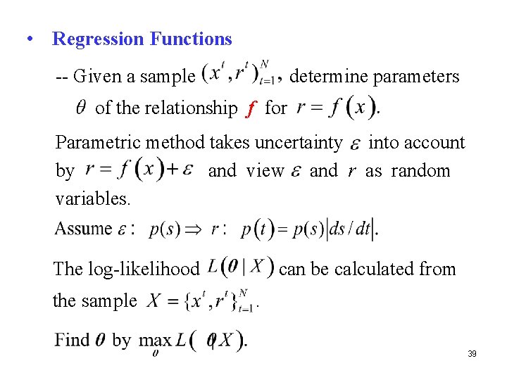  • Regression Functions -- Given a sample determine parameters of the relationship f