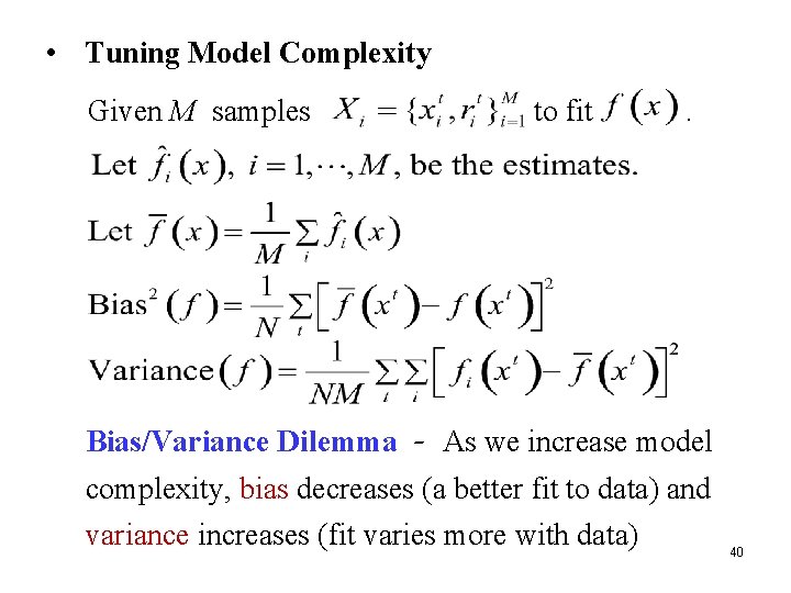  • Tuning Model Complexity Given M samples to fit . Bias/Variance Dilemma -