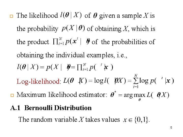  The likelihood the probability of given a sample X is of obtaining X,