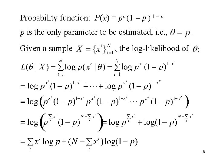 Probability function: P(x) = px (1 – p ) 1 – x p is