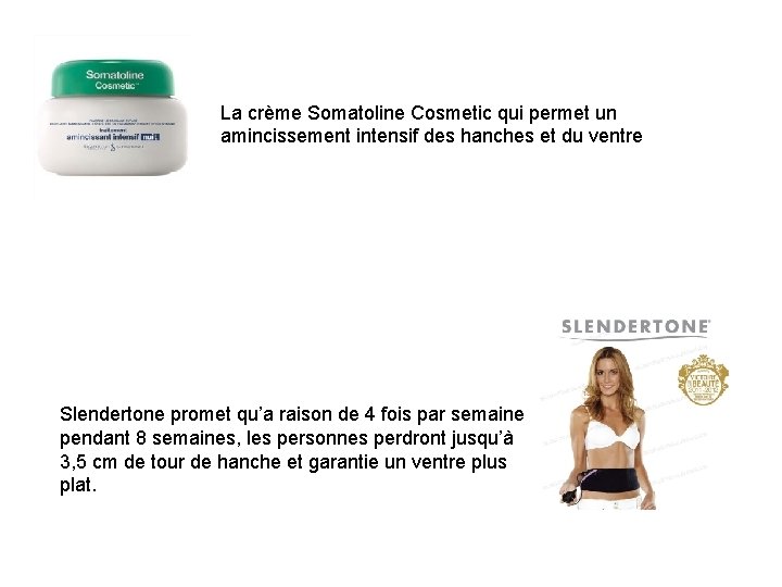 La crème Somatoline Cosmetic qui permet un amincissement intensif des hanches et du ventre