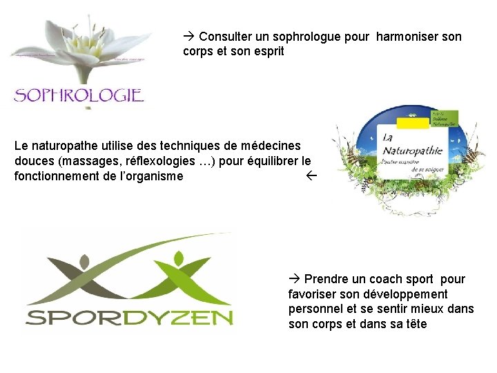  Consulter un sophrologue pour harmoniser son corps et son esprit Le naturopathe utilise