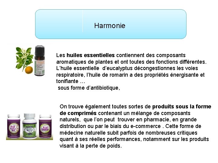 Harmonie Les huiles essentielles contiennent des composants aromatiques de plantes et ont toutes des