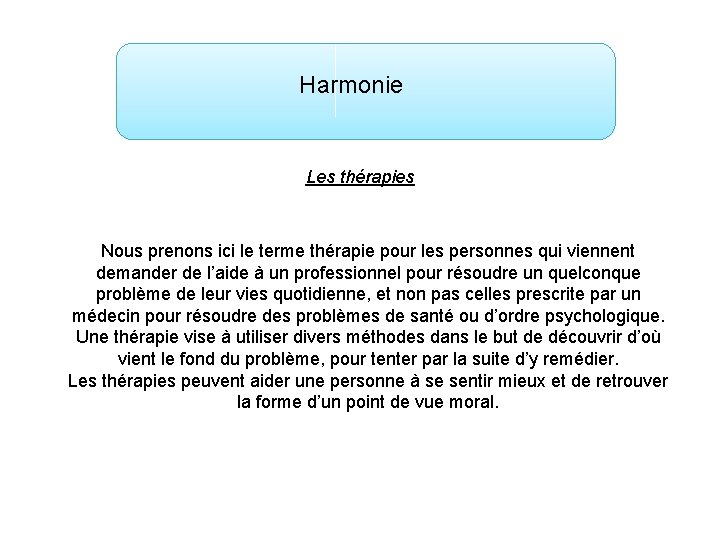 Harmonie Les thérapies Nous prenons ici le terme thérapie pour les personnes qui viennent