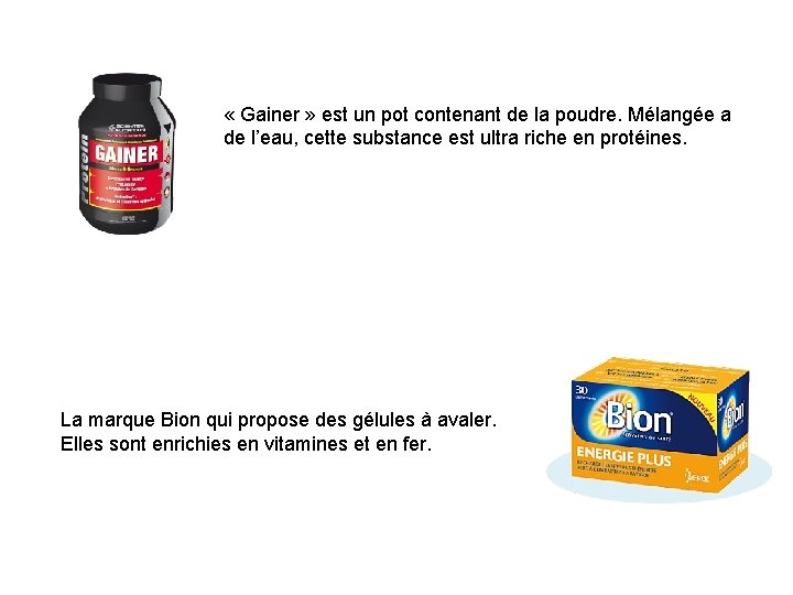  « Gainer » est un pot contenant de la poudre. Mélangée a de