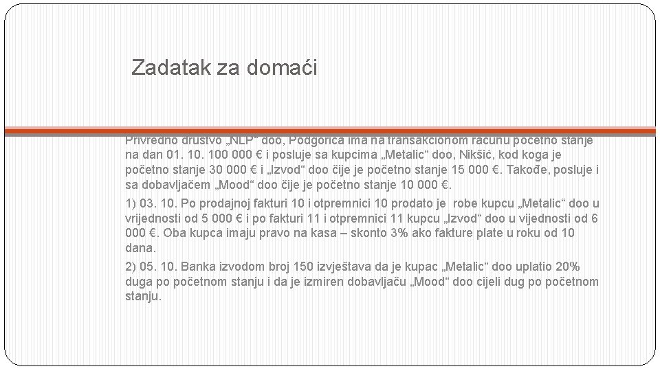 Zadatak za domaći Privredno društvo „NLP“ doo, Podgorica ima na transakcionom računu početno stanje