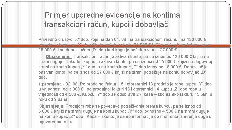 Primjer uporedne evidencije na kontima transakcioni račun, kupci i dobavljači Privredno društvo „X“ doo,