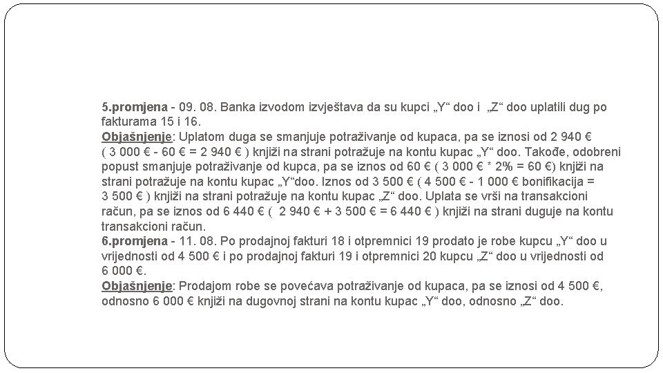 5. promjena - 09. 08. Banka izvodom izvještava da su kupci „Y“ doo i