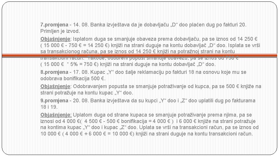 7. promjena - 14. 08. Banka izvještava da je dobavljaču „D“ doo plaćen dug