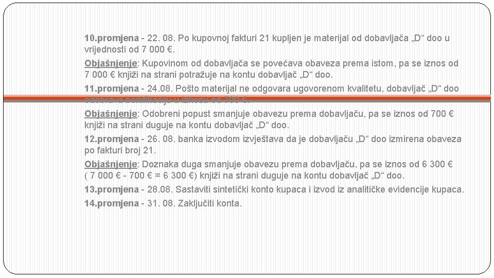 10. promjena - 22. 08. Po kupovnoj fakturi 21 kupljen je materijal od dobavljača