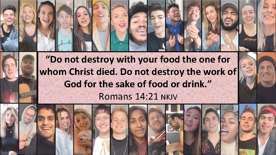 “Do not destroy with your food the one for whom Christ died. Do not