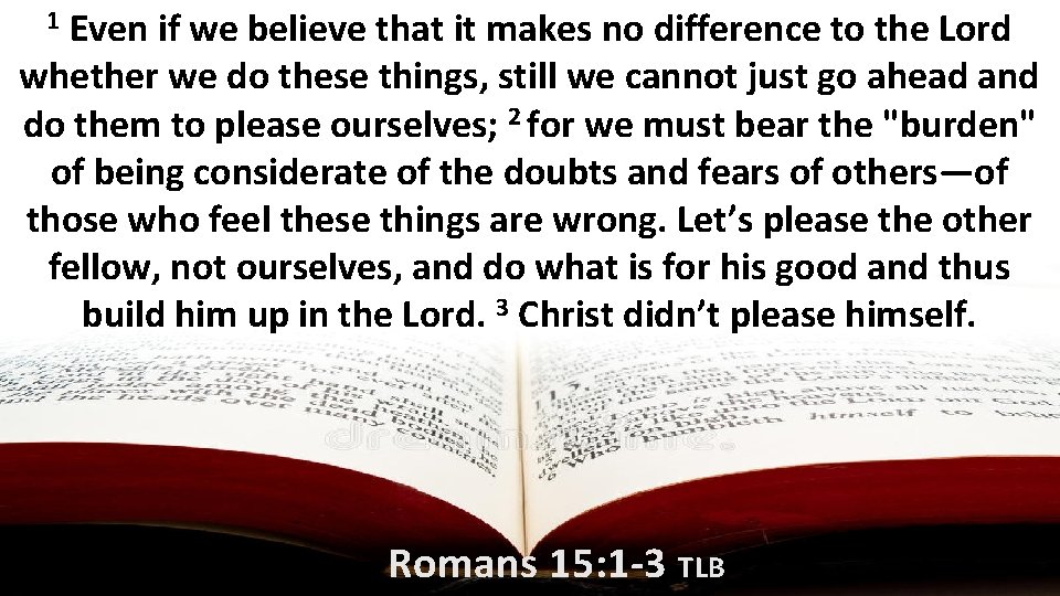 Even if we believe that it makes no difference to the Lord whether we