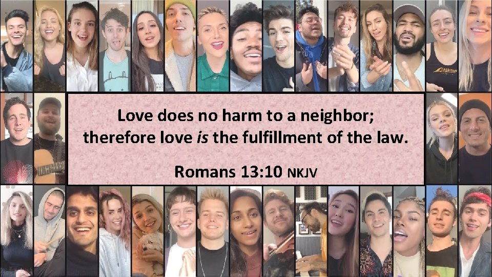 Love does no harm to a neighbor; therefore love is the fulfillment of the