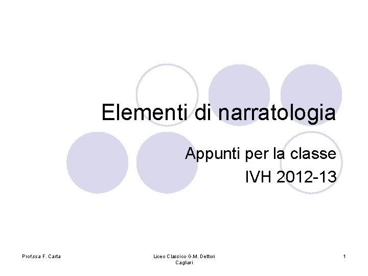 Elementi di narratologia Appunti per la classe IVH 2012 -13 Prof. ssa F. Carta