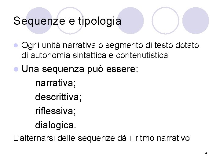 Sequenze e tipologia l Ogni unità narrativa o segmento di testo dotato di autonomia