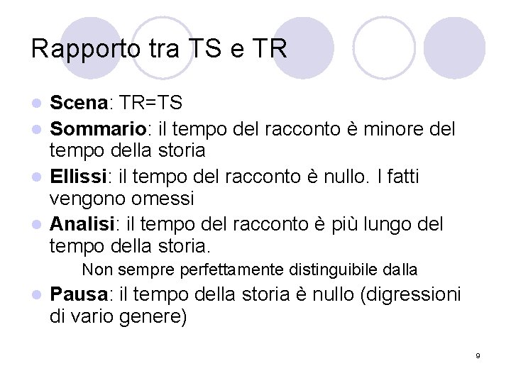 Rapporto tra TS e TR Scena: TR=TS l Sommario: il tempo del racconto è