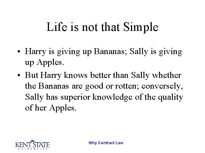 Life is not that Simple • Harry is giving up Bananas; Sally is giving