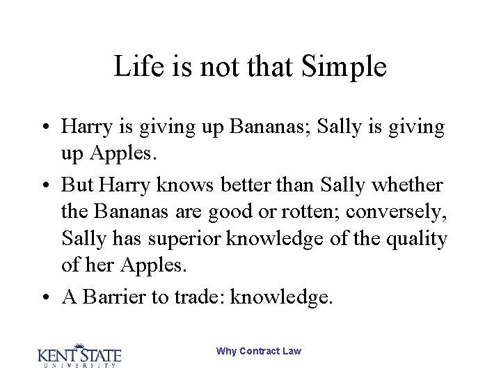 Life is not that Simple • Harry is giving up Bananas; Sally is giving