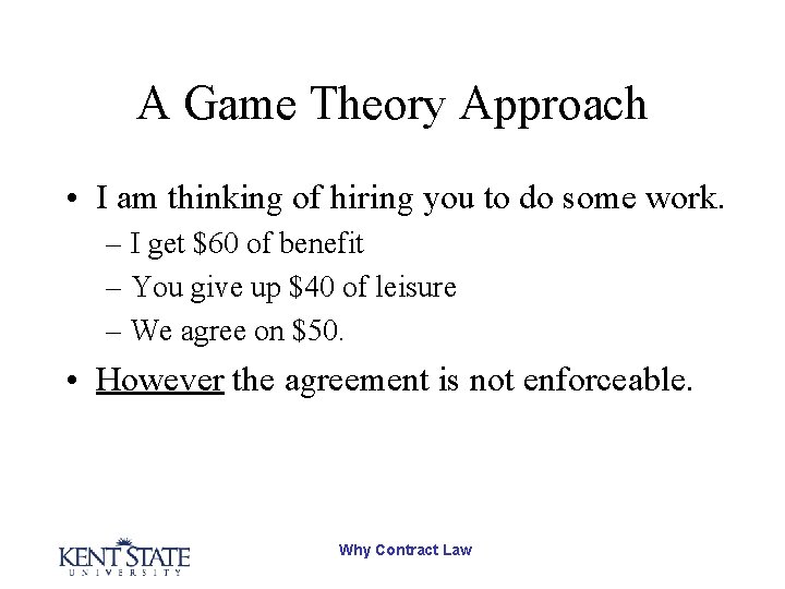A Game Theory Approach • I am thinking of hiring you to do some