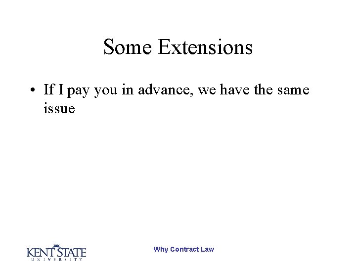 Some Extensions • If I pay you in advance, we have the same issue