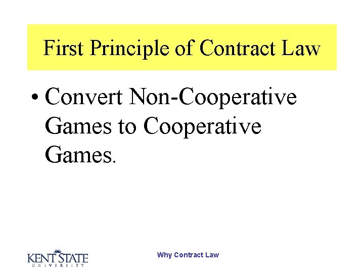 First Principle of Contract Law • Convert Non-Cooperative Games to Cooperative Games. Why Contract