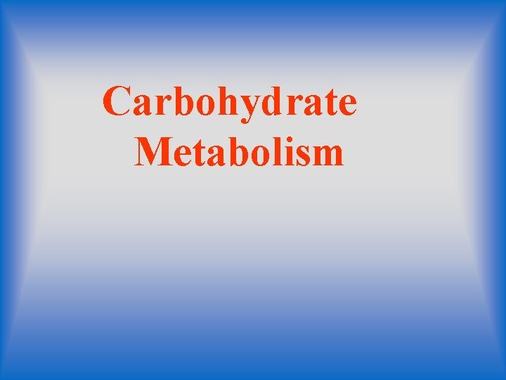 Carbohydrate Metabolism 