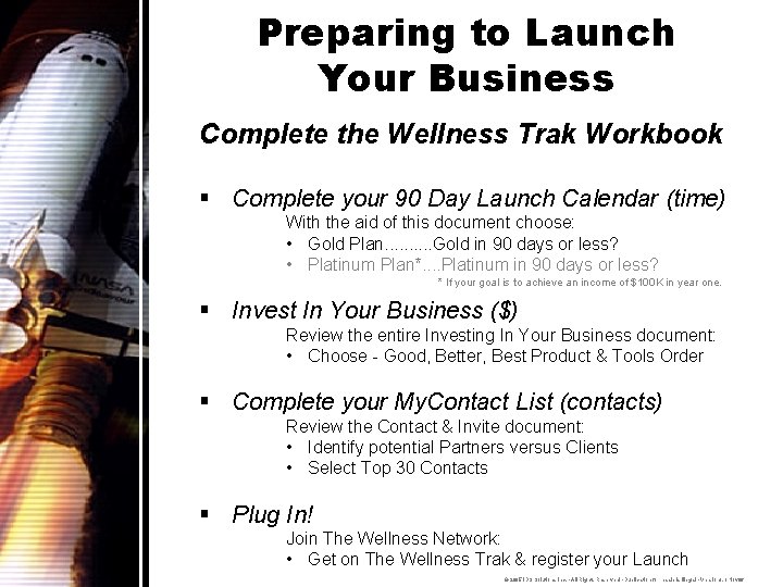 Preparing to Launch Your Business Complete the Wellness Trak Workbook § Complete your 90