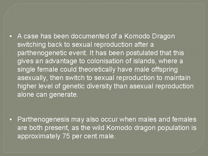  • A case has been documented of a Komodo Dragon switching back to