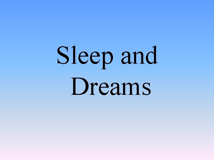Sleep and Dreams 