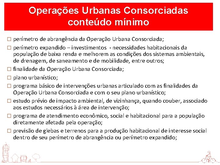 Operações Urbanas Consorciadas conteúdo mínimo � perímetro de abrangência da Operação Urbana Consorciada; �