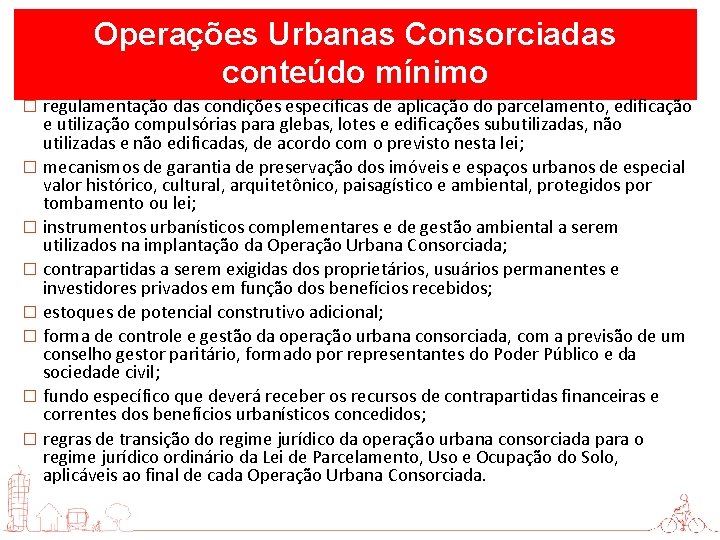 Operações Urbanas Consorciadas conteúdo mínimo � regulamentação das condições específicas de aplicação do parcelamento,