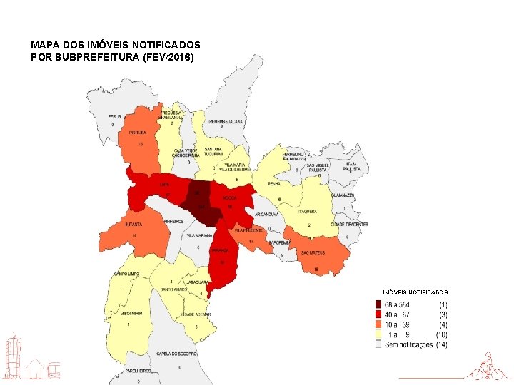 MAPA DOS IMÓVEIS NOTIFICADOS POR SUBPREFEITURA (FEV/2016) IMÓVEIS NOTIFICADOS 