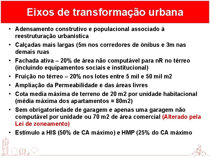 Eixos de transformação urbana • Adensamento construtivo e populacional associado à reestruturação urbanística •