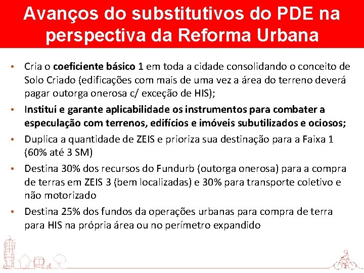 Avanços do substitutivos do PDE na perspectiva da Reforma Urbana • • • Cria