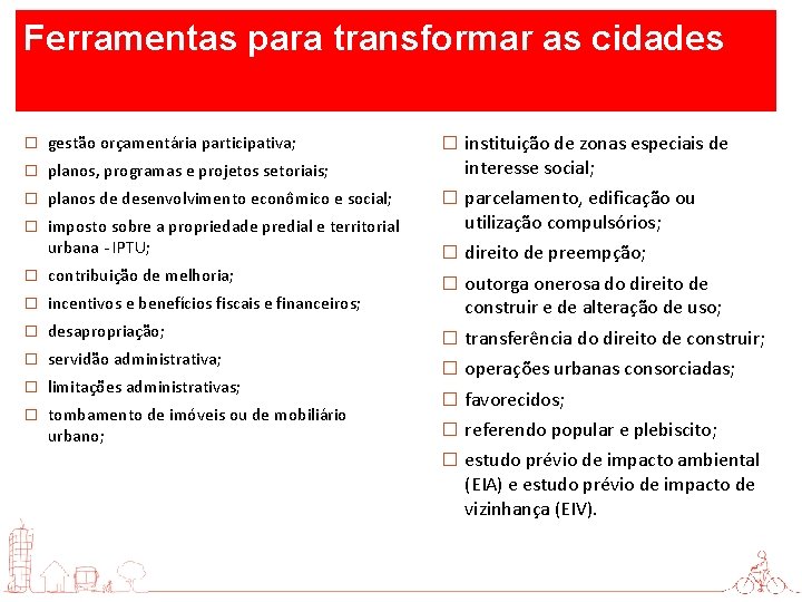 Ferramentas para transformar as cidades � gestão orçamentária participativa; � planos, programas e projetos