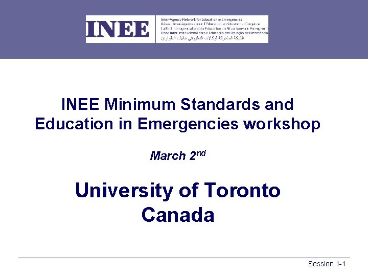 INEE Minimum Standards and Education in Emergencies workshop March 2 nd University of Toronto