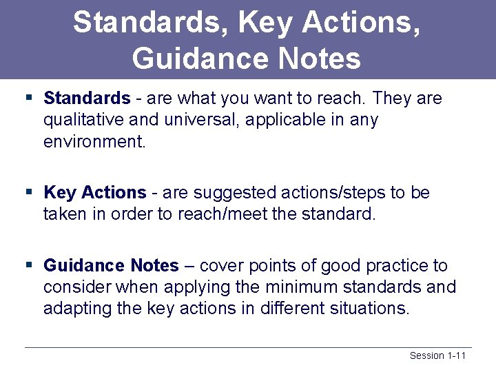 Standards, Key Actions, Guidance Notes § Standards - are what you want to reach.
