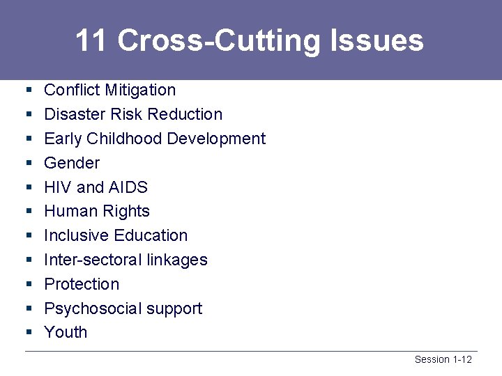 11 Cross-Cutting Issues § § § Conflict Mitigation Disaster Risk Reduction Early Childhood Development