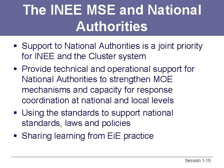 The INEE MSE and National Authorities § Support to National Authorities is a joint