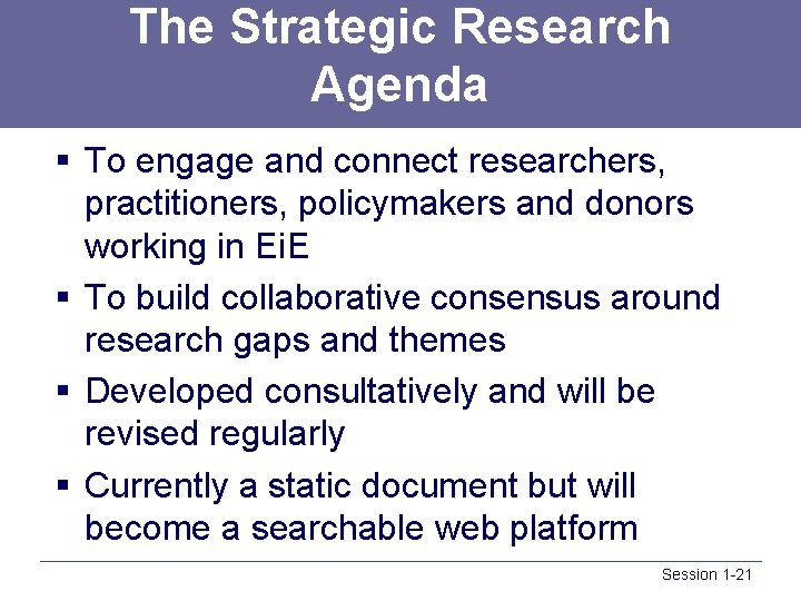 The Strategic Research Agenda § To engage and connect researchers, practitioners, policymakers and donors