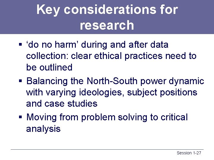 Key considerations for research § ‘do no harm’ during and after data collection: clear