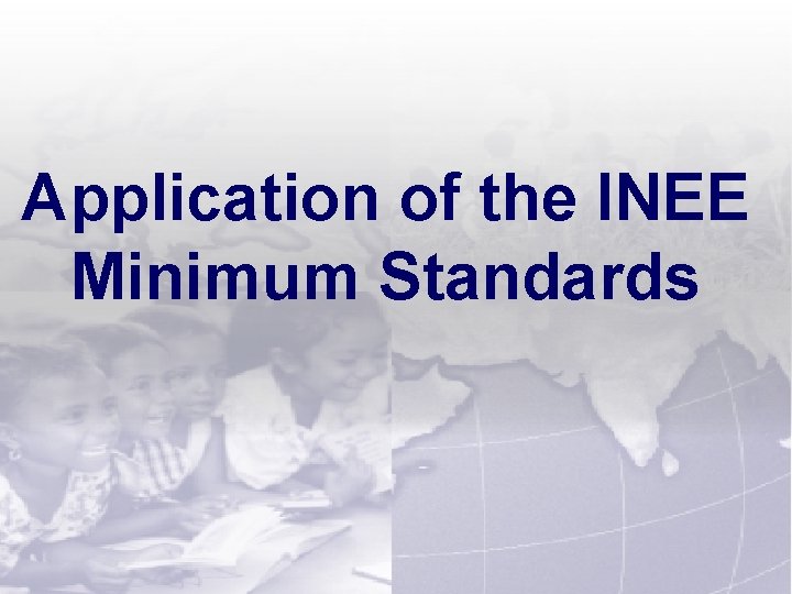 Application of the INEE Minimum Standards Session 1 -29 