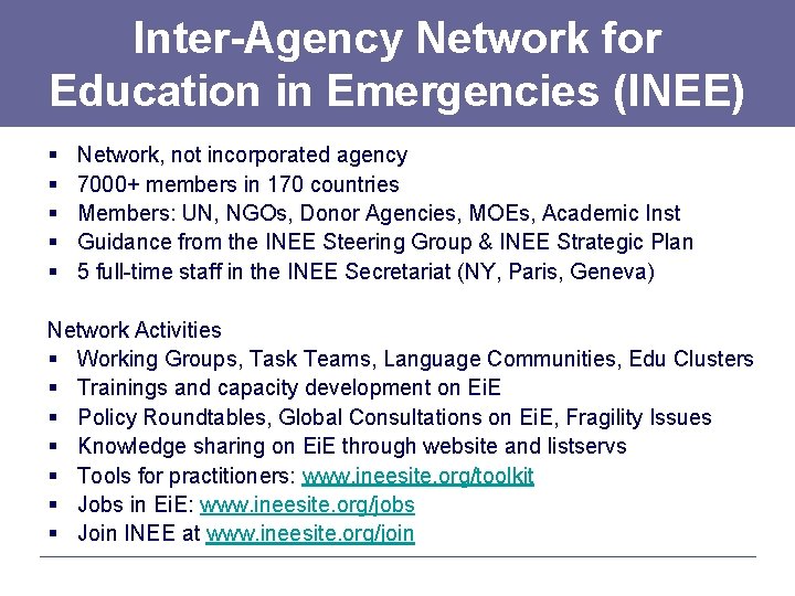 Inter-Agency Network for Education in Emergencies (INEE) § § § Network, not incorporated agency