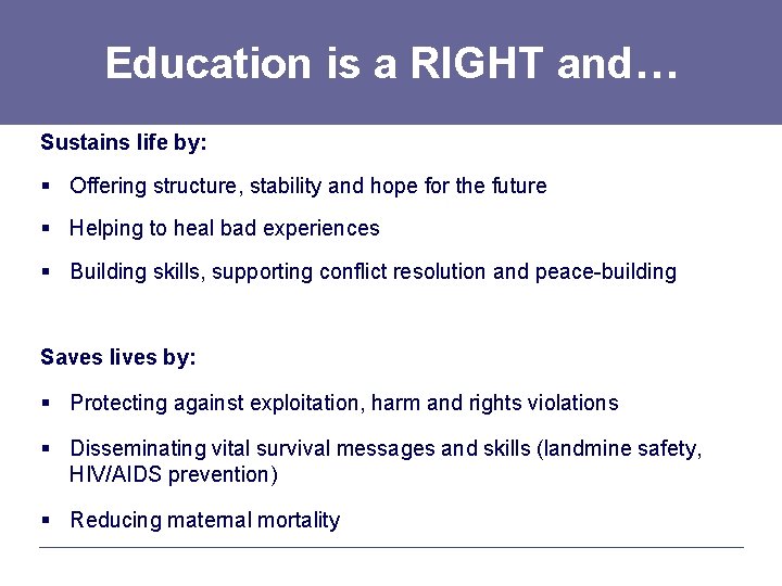 Education is a RIGHT and… Sustains life by: § Offering structure, stability and hope