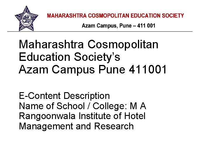 Maharashtra Cosmopolitan Education Society’s Azam Campus Pune 411001 E-Content Description Name of School /