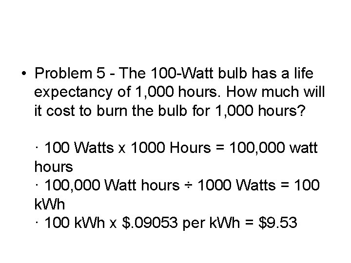  • Problem 5 - The 100 -Watt bulb has a life expectancy of