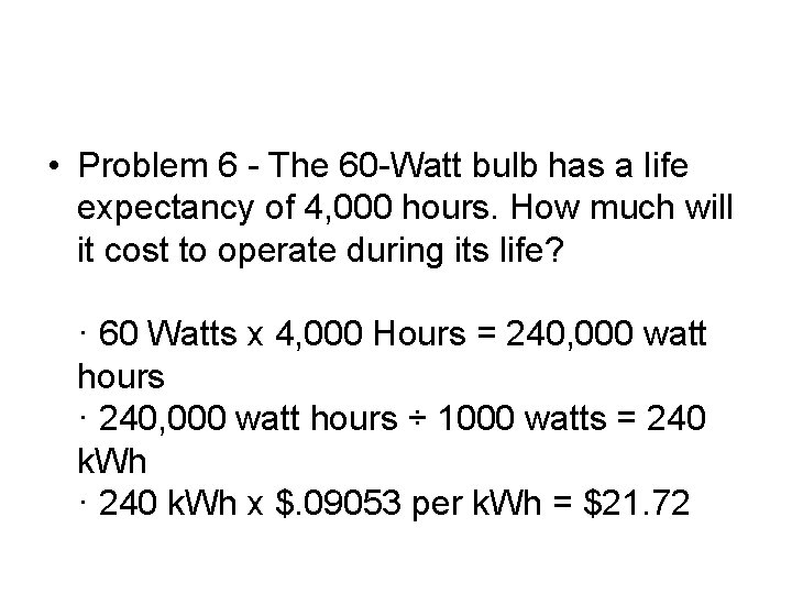  • Problem 6 - The 60 -Watt bulb has a life expectancy of