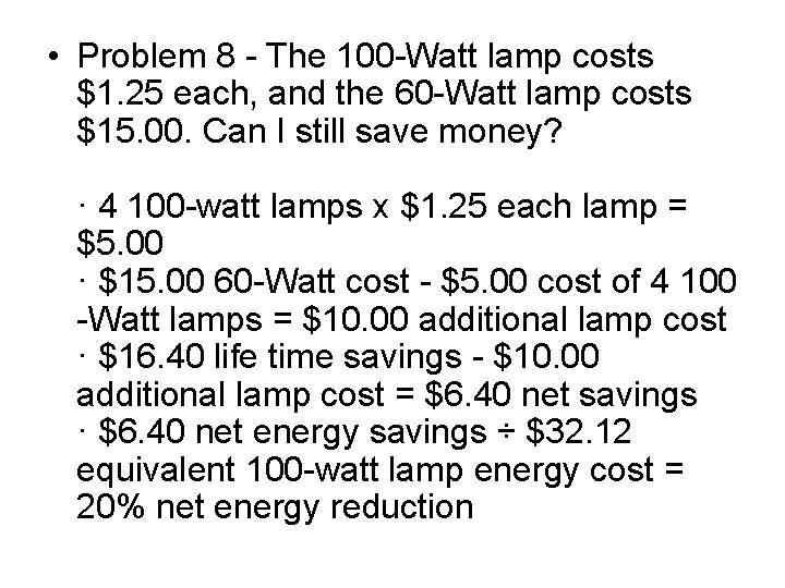  • Problem 8 - The 100 -Watt lamp costs $1. 25 each, and