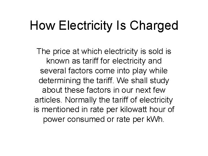 How Electricity Is Charged The price at which electricity is sold is known as